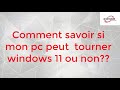 Tuto  comment savoir si mon ordinateur peut tourner windows 11 ou non