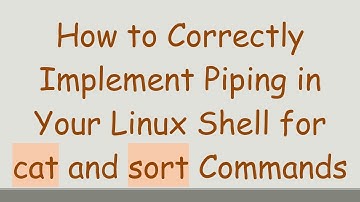 How to Correctly Implement Piping in Your Linux Shell for cat and sort Commands