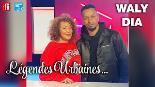 Légendes Urbaines : Waly Dia !!