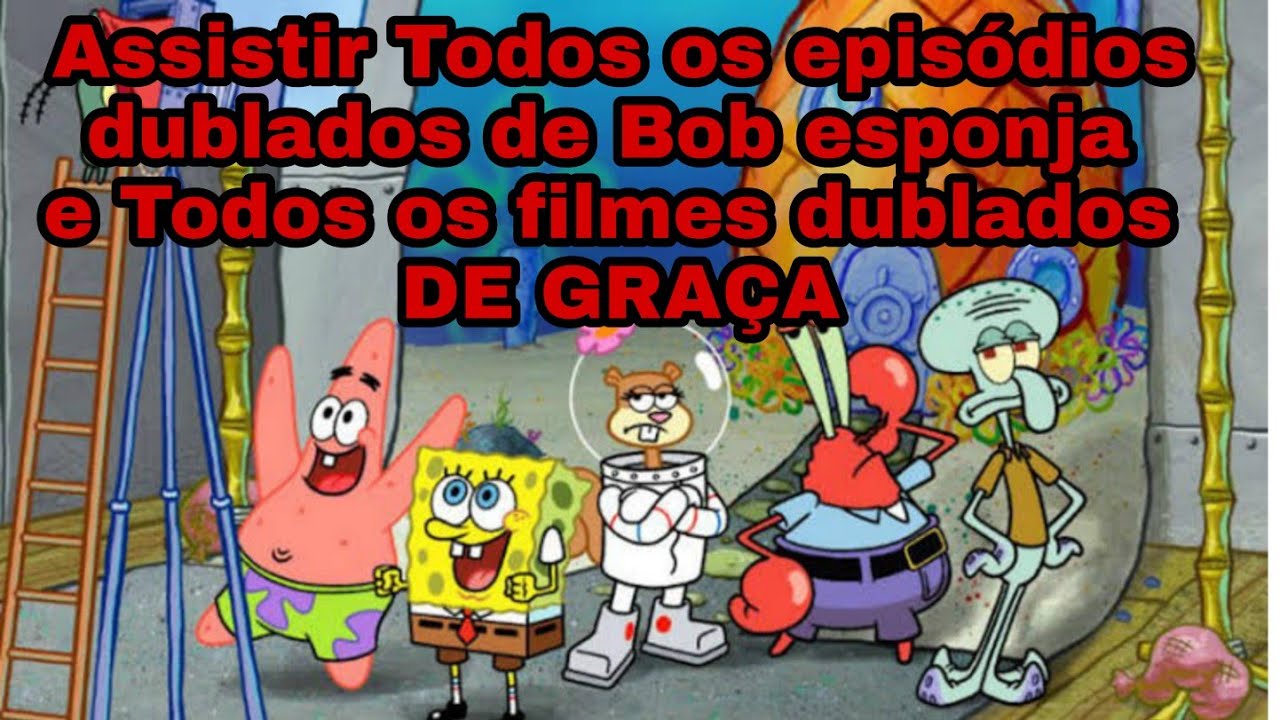 Como assistir todos os episódios de Bob Esponja dublado+ Assistir Todos