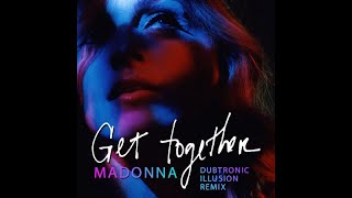 Madonna - Get Together (Dubtronic Illusion Remix)