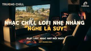 Nhạc Chill Lofi Nhẹ Nhàng 