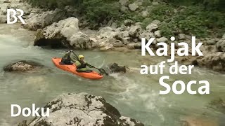 Im Kajak auf der Soca | BergaufBergab | Doku | BR