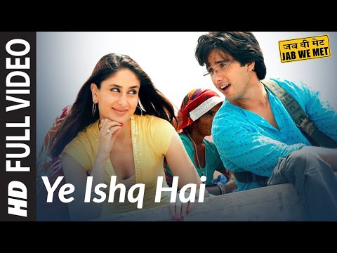 Yeh Ishq Hai [Full Song] Jab We Met | Kareena Kapoor, Shahid Kapoor