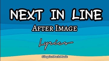 Next In Line - After Image (Lyrics)