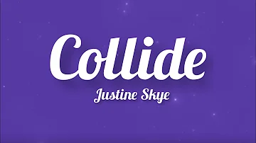 Justine Skye - Collide (Solo Version) (Lyrics)