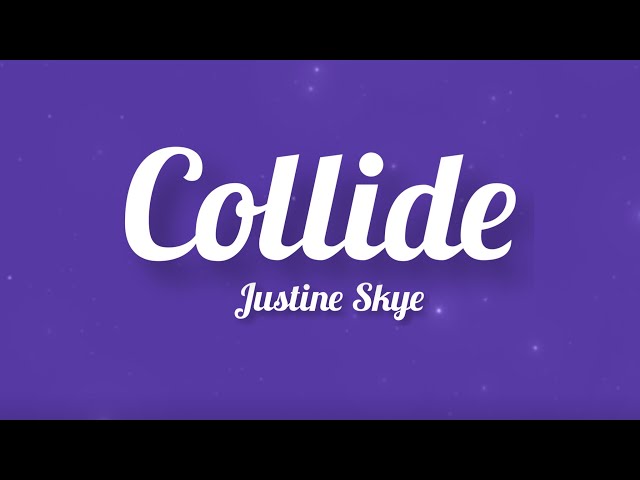 Justine Skye - Collide (Solo Version) (Lyrics) class=