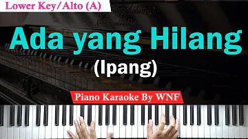 Ipang - Ada yang Hilang Piano Karaoke Female Lower Key/Wanita