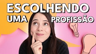 7 CONSELHOS PARA LEVAR EM CONSIDERAÇÃO ANTES DE ESCOLHER UMA PROFISSÃO