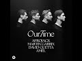 AFROJACK Martin Garrix David Guetta Amél Our Time Extended Instrumental Mix mp3