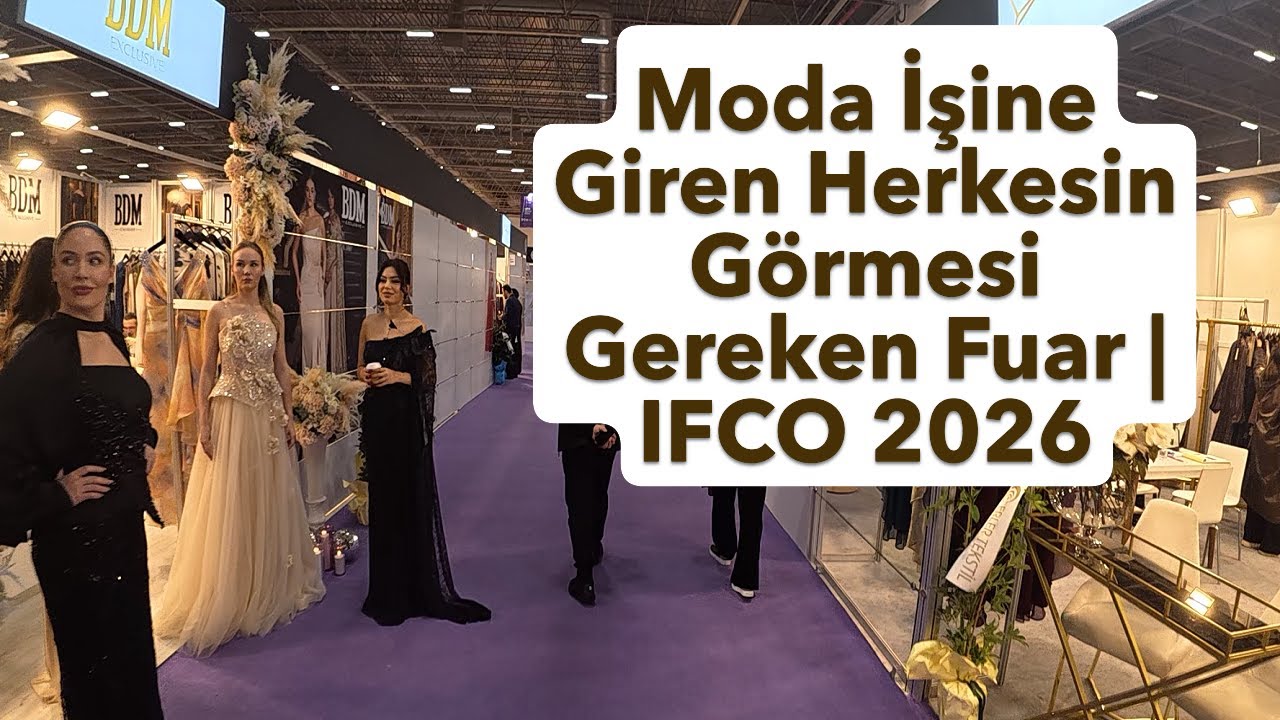 Moda İşine Giren Herkesin Görmesi Gereken Fuar | IFCO 2026