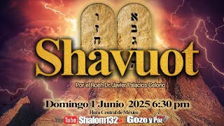 🔴GRAN FIESTA DE SHAVUOT! CELEBREMOS LA ENTREGA DE LA TORAH con el Roeh Dr. Javier Palacios Celorio