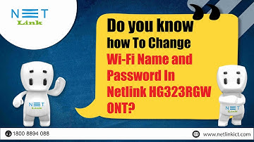 DO YOU KNOW HOW TO CHANGE Wi-Fi NAME AND PASSWORD IN NETLINK HG323RGW ONT? -06