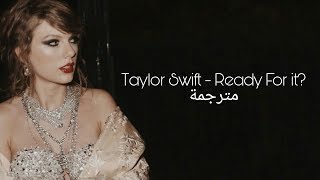 Taylor Swift - Ready For it? مترجمة