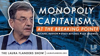 Monopoly Capitalism: At The Breaking Point?