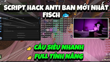 Hướng Dẫn Cách Hack Fisch 100% Anti Ban Mới Nhất - Script Fisch Auto Farm Event Mới Nhất 2025