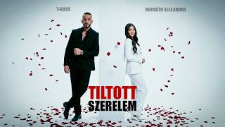 T-Boss x Horváth Alexandra - Tiltott Szerelem /Official 4k Videoclip/