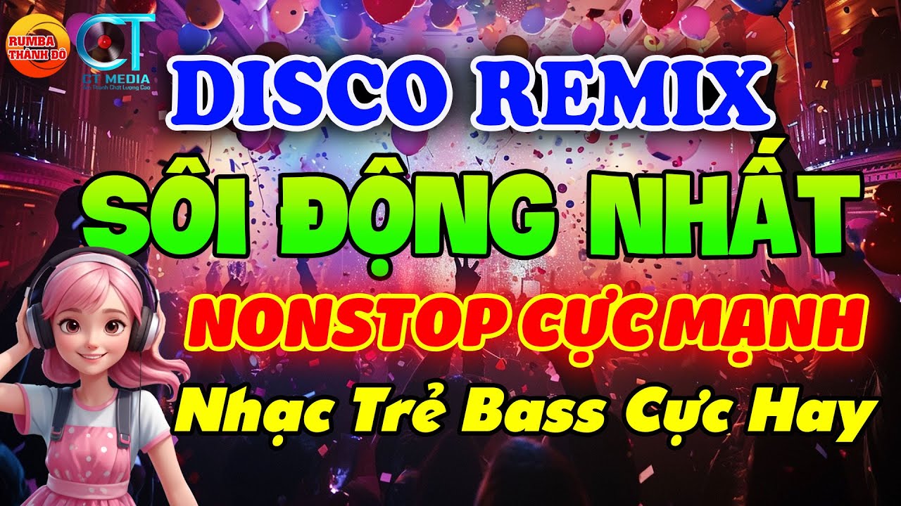 NONSTOP CỰC MẠNH NHẠC TRẺ DISCO SÔI ĐỘNG REMIX - NHẠC TRẺ TUYỂN CHỌN 8X9X2K
