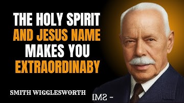 You’re Not Ordinary: The Spirit and the Name Make You Powerful || Smith Wigglesworth Best Motivation