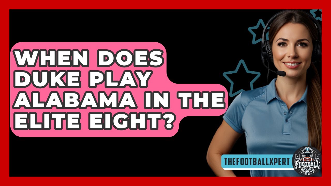 When Does Duke Play Alabama In The Elite Eight The Football Xpert When does duke play alabama in the elite eight the football xpert