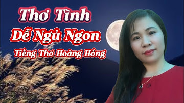 THƠ TÌNH ĐÊM KHUYA DỄ NGỦ - Tiếng Thơ Hàng Triệu Người Thích Nghe Hoàng Hồng