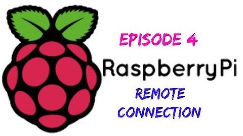 Raspberry Pi - EP4 - Remote Connection with PuTTY and RealVNC