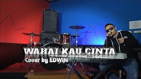 RADJA - WAHAI KAU CINTA by EDWIN (Cover Music Video)