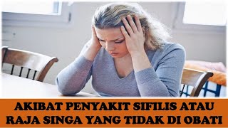 AKIBAT PENYAKIT SIFILIS ATAU RAJA SINGA YANG TIDAK DI OBATI AKIBAT PENYAKIT SIFILIS ATAU RAJA SINGA YANG TIDAK DI OBATI