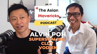 The Asian Mavericks (# 17) Zero to Millions | Alvin Poh (Vodien/ Super Scaling/ CLDY)