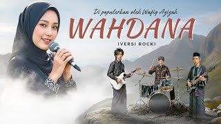 Wahdana - Versi Rock | Lirik arab & alfabet | original by Wafiq Azizah 