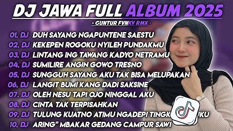 DJ JAWA FULL ALBUM TERBARU 2025 - DJ DUH SAYANG NGAPUNTENE SAESTU X DJ KEKEPEN ROGOKU 