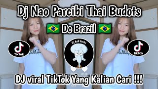 DJ NAO PERCIBI THAI BUDOTS | DANCE BRAZIL 🇧🇷  FULL SONG VIRAL TIKTOK TERBARU 2026 ‼️