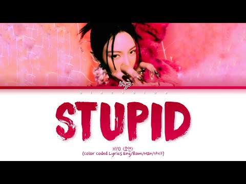 HYO STUPID Lyrics (효연 STUPID 가사) (Color Coded Lyrics)