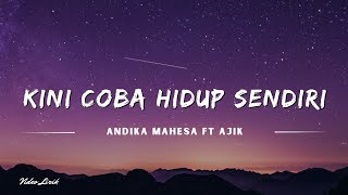 Kini Coba Hidup Sendiri - Andika Mahesa Ft Ajik (Lyrics/Lirik Lagu)