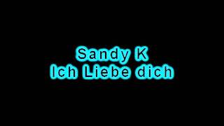 Sandy K - Ich Leibe Dich