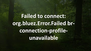 Failed to connect: org.bluez.Error.Failed br-connection-profile-unavailable