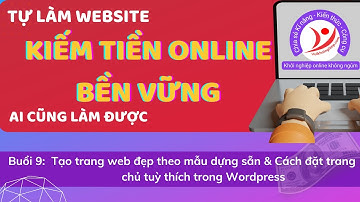 Buổi 9 - Tạo trang  web đẹp theo mẫu dựng sẵn & Cách đặt trang chủ tuỳ thích trong Wordpress