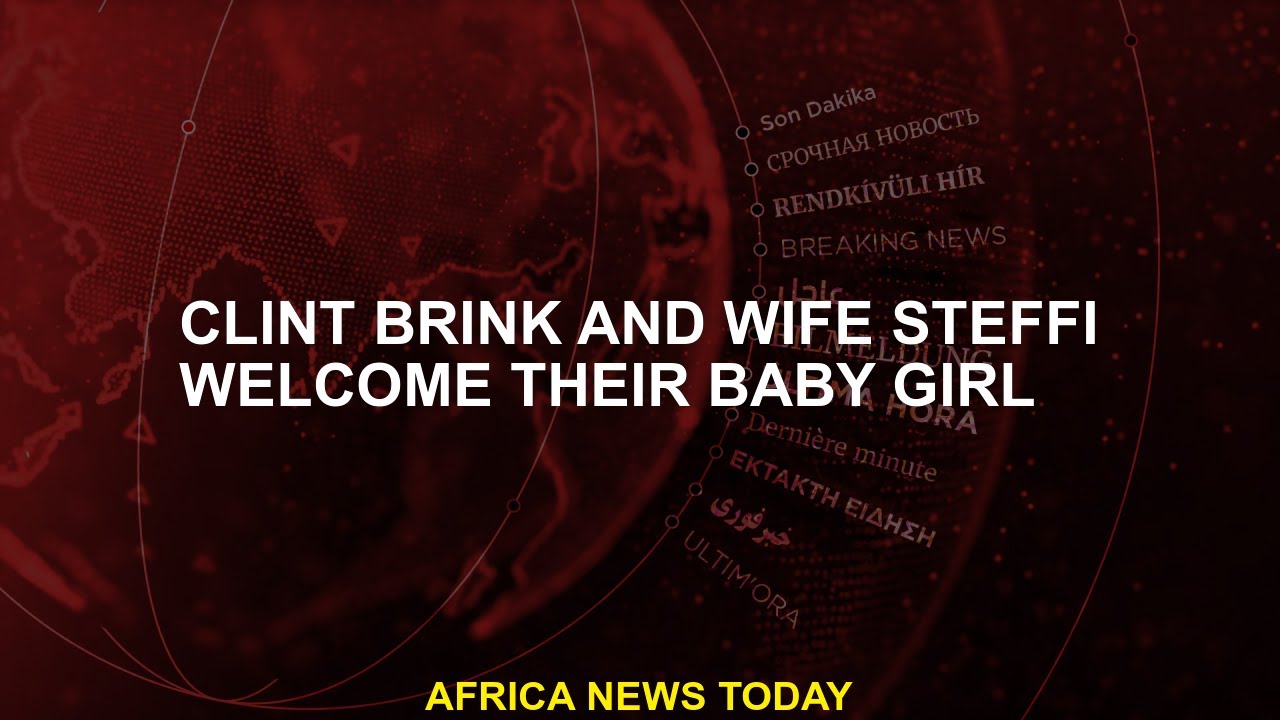 Clint Brink and wife Steffi welcome their baby girl
