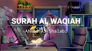 Surah Al Waqiah - Ahmad Al Shalabi | Murottal Lofi