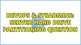Celebrity DevOps & SysAdmins: Server hard drive partitioning question (2 Solutions!!) Profile