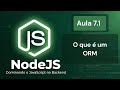 O que é ORM? SQL vs ORM no Node.js - Aula 7.1 do curso de NodeJS