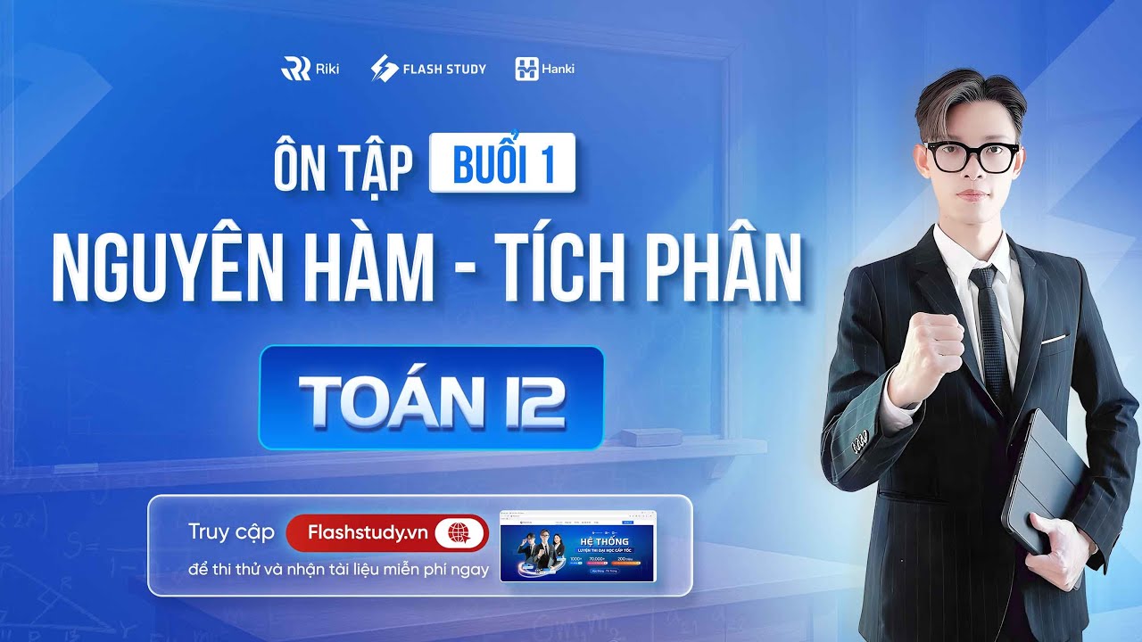 TOÁN 12 | ÔN TẬP NGUYÊN HÀM, TÍCH PHÂN - BUỔI 1