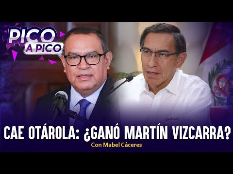 Cae Otárola: ¿ganó Martín Vizcarra? | Pico a Pico con Mabel Cáceres