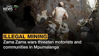 Illegal Mining | Zama Zama wars threaten motorists and communities in Mpumalanga