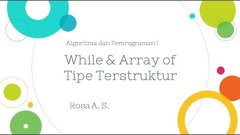 Mata Kuliah Algoritma dan Pemrograman I - While dan Array Tipe Terstruktur