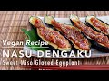 [VEGAN RECIPE] NASU DENGAKU -Sweet Miso Glazed Eggplant- Japanese Cooking - 茄子田楽レシピ