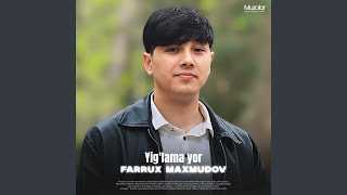 Yig'lama yor - Farrux Maxmudov