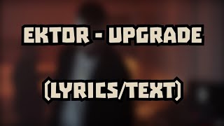 Ektor - Upgrade (LYRICS/TEXT)