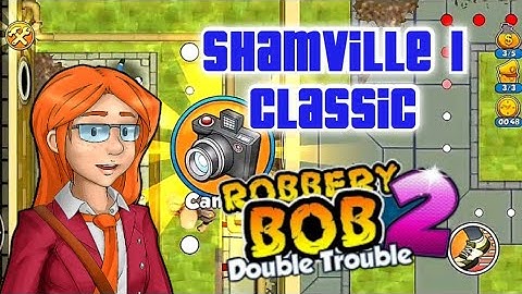 Robbery Bob 2 - Shamville Classic 1 | Perfect Gameplay Walkthrough