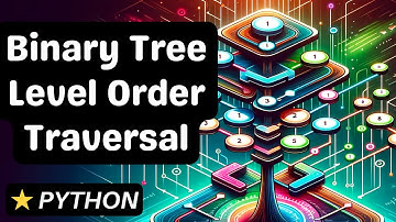 Binary Tree Level Order Traversal - Python - Coding Interview Question